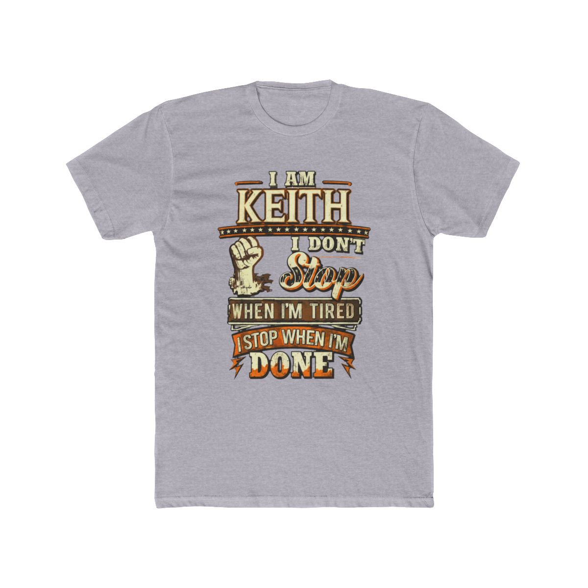 I Am Keith. I Don't Stop When I'm Tired T Shirt | Braxton Keith
