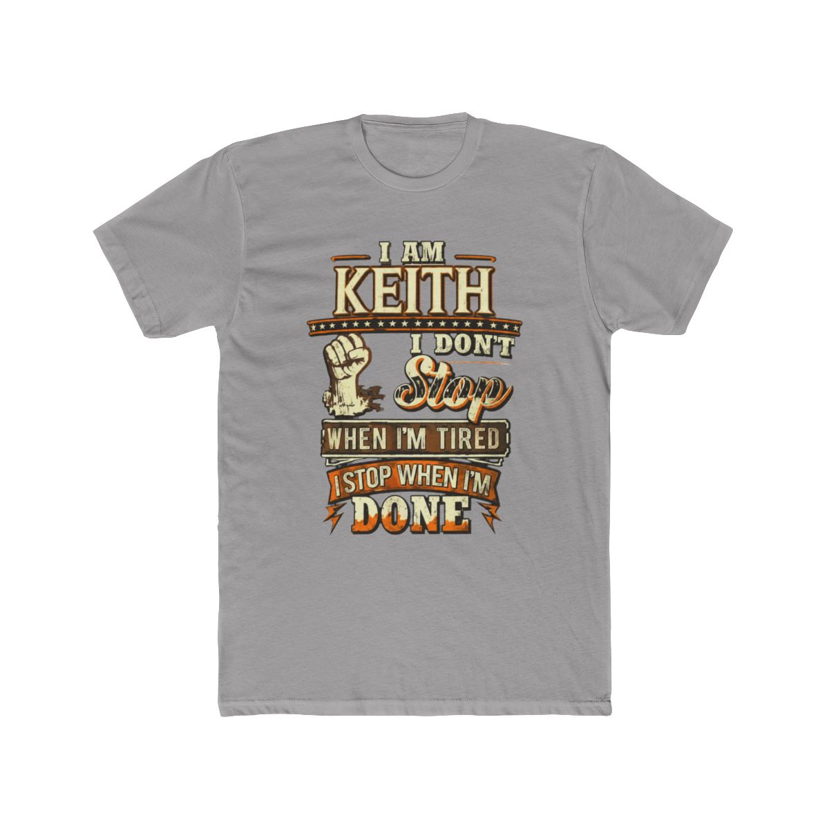 I Am Keith. I Don't Stop When I'm Tired T Shirt | Braxton Keith - Official T-Shirts merchandise